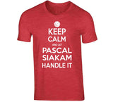 Pascal Siakam Keep Calm Handle Toronto Basketball Fan T Shirt