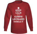 Kawhi Leonard Keep Calm Handle Toronto Basketball Fan T Shirt - theSixTshirts