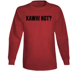 Kawhi Leonard Kawhi Not Toronto Basketball T Shirt - theSixTshirts