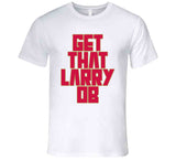 Kawhi Leonard Get That Larry Ob Toronto Basketball Fan V2 T Shirt