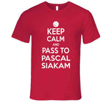 Pascal Siakam Keep Calm Pass Toronto Basketball Fan T Shirt
