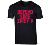 Pascal Siakam Defend Like Spicy P Toronto Basketball Fan T Shirt