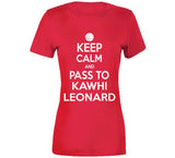 Kawhi Leonard Keep Calm Pass Toronto Basketball Fan T Shirt - theSixTshirts