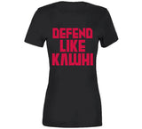 Kawhi Leonard Defend Like Kawhi Toronto Basketball Fan T Shirt