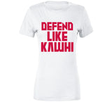 Kawhi Leonard Defend Like Kawhi Toronto Basketball Fan V2 T Shirt