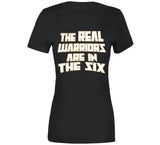 The Real Warriors Are In The Six Toronto Basketball Fan T Shirt