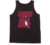 Kawhi Leonard Kawhi Me A River Toronto Basketball Fan T Shirt T Shirt - theSixTshirts