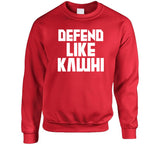 Kawhi Leonard Defend Like Kawhi Toronto Basketball Fan V4 T Shirt
