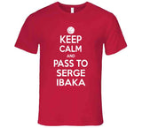 Serge Ibaka Keep Calm Pass Toronto Basketball Fan T Shirt