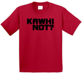 Kawhi Leonard Kawhi Not Toronto Basketball Fan T Shirt - theSixTshirts