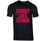 Serge Ibaka Shoot Like Serge Toronto Basketball Fan T Shirt