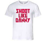 Danny Green Shoot Like Danny Toronto Basketball Fan V2 T Shirt