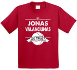 Jonas Valanciunas We Trust Toronto Basketball Fan T Shirt - theSixTshirts